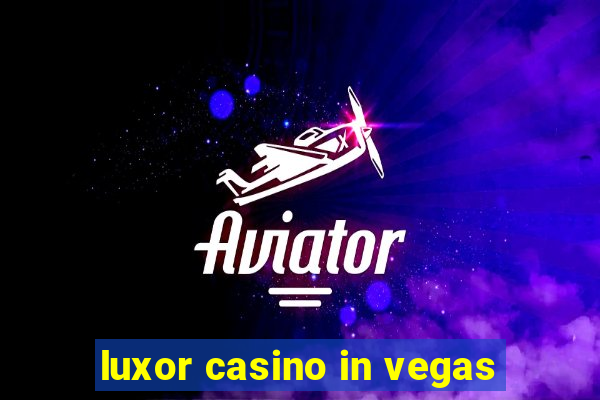 luxor casino in vegas